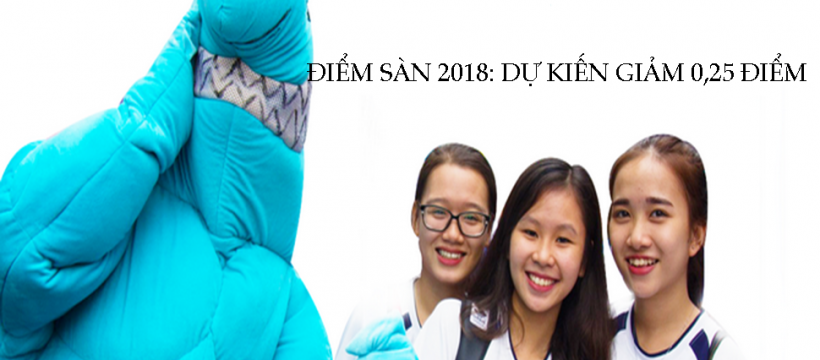 Điểm sàn 2018 cũng có nhiều biến động so với 2017